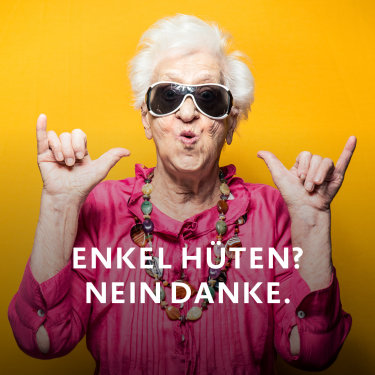 Bild: Alte Frau mit Sonnenbrille, Text davor: Enkel hüten? Nein Danke.